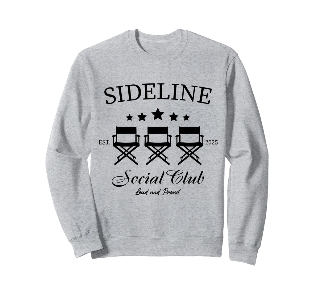 Sideline Social Club Loud And Proud Sweatshirt - Novelty Apparel Men Women - T-Shirt, Sweatshirt, Hoodie