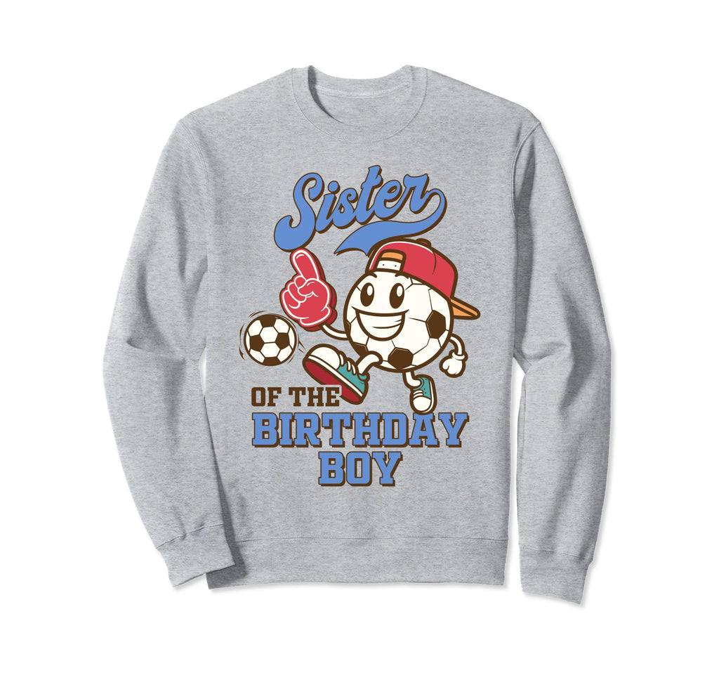 Soccer Sister Birthday Family Sweatshirt - Novelty Apparel for Adults - T-Shirt, Sweatshirt, Hoodie