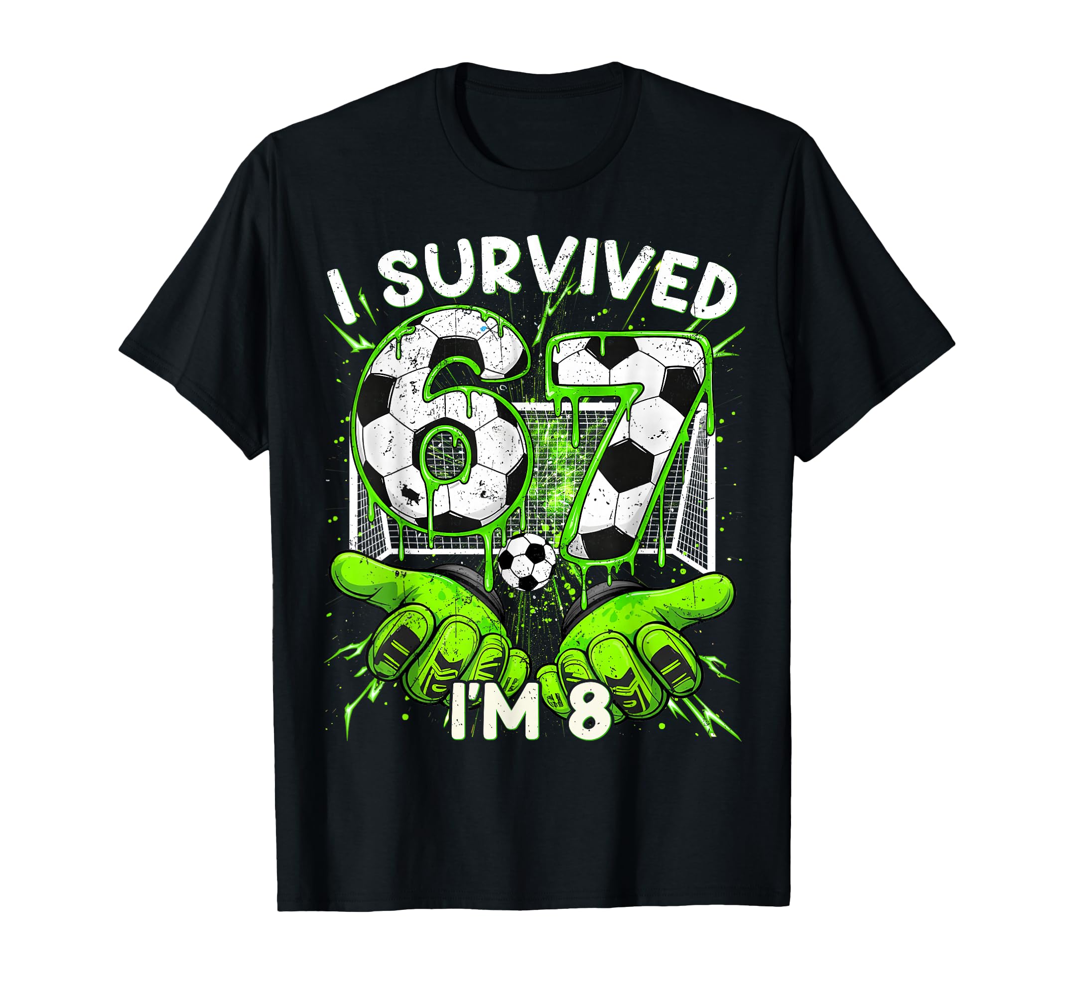 I Survived 67 Im 8 Years Old Meme 67 T-Shirt - Novelty Apparel Unisex - T-Shirt, Sweatshirt, Hoodie