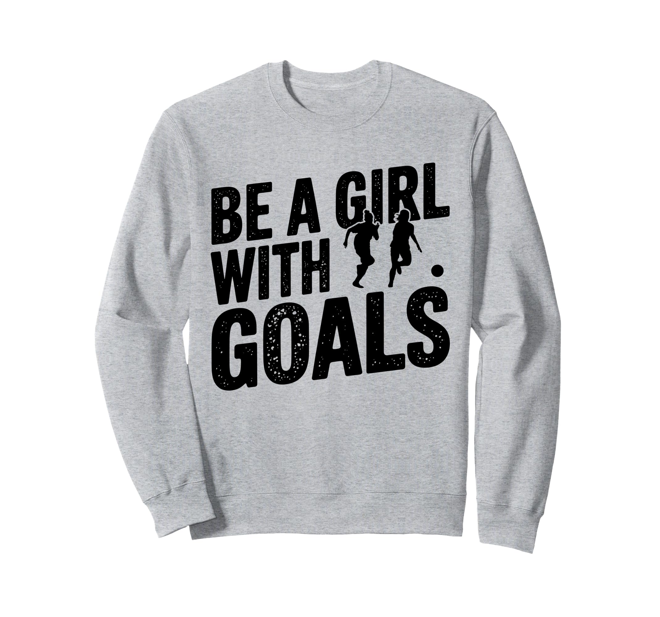 Be Goals Soccer Player Soccer Sweatshirt - Aesthetic Graphic Unisex - T-Shirt, Sweatshirt, Hoodie