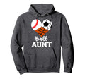 Ball Aunt Baseball Soccer Basketball Hoodie - Aesthetic Graphic for Adults - T-Shirt, Sweatshirt, Hoodie