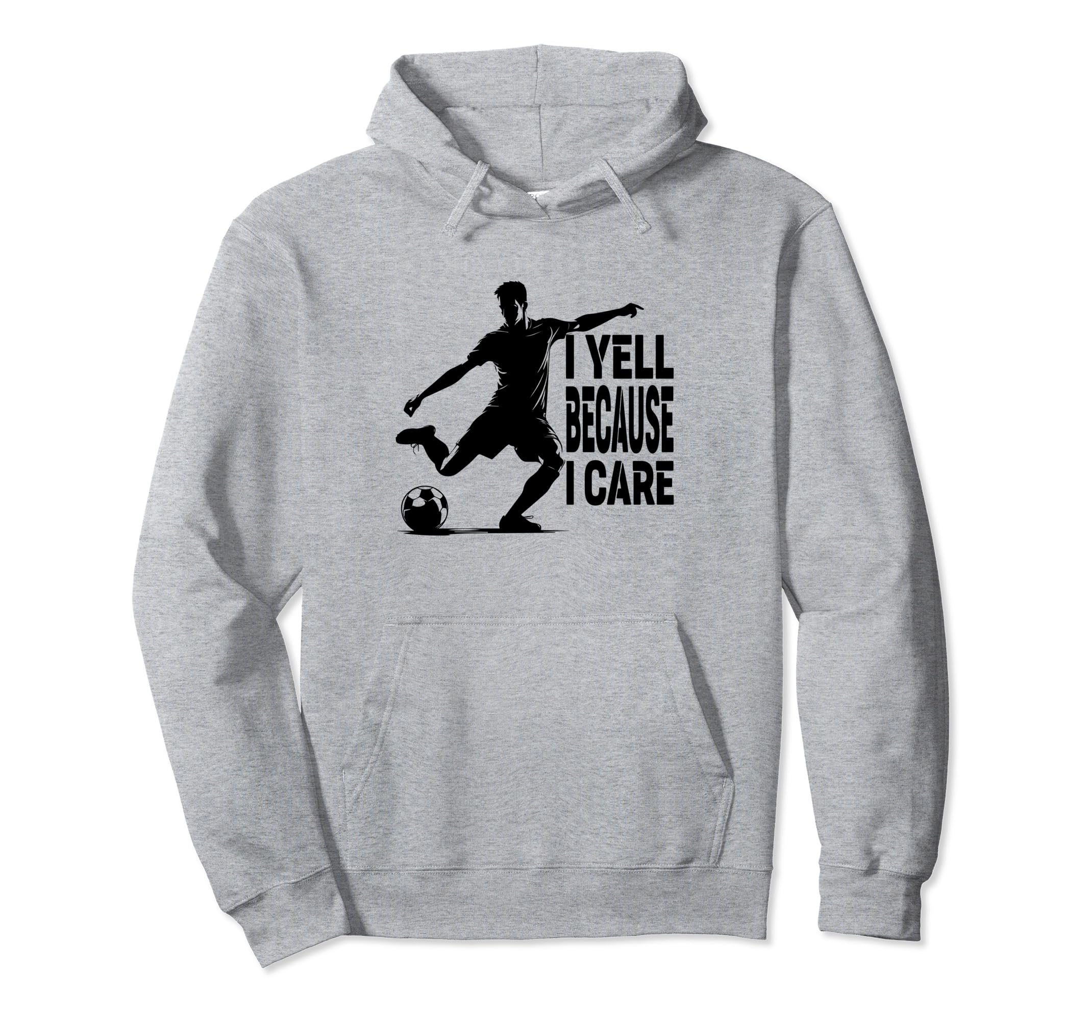 Funny Soccer Fan I Yell Because I Hoodie - Aesthetic Graphic for Adults - T-Shirt, Sweatshirt, Hoodie