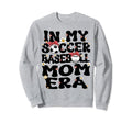 My Soccer Baseball Mom Era Sweatshirt - Novelty Apparel for Adults - T-Shirt, Sweatshirt, Hoodie