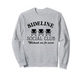 Sideline Social Club Weekends Sweatshirt - Aesthetic Graphic for Adults - T-Shirt, Sweatshirt, Hoodie