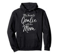 Soccer Mom Goal Keeper My Hoodie - Casual Everyday Wear for Adults - T-Shirt, Sweatshirt, Hoodie