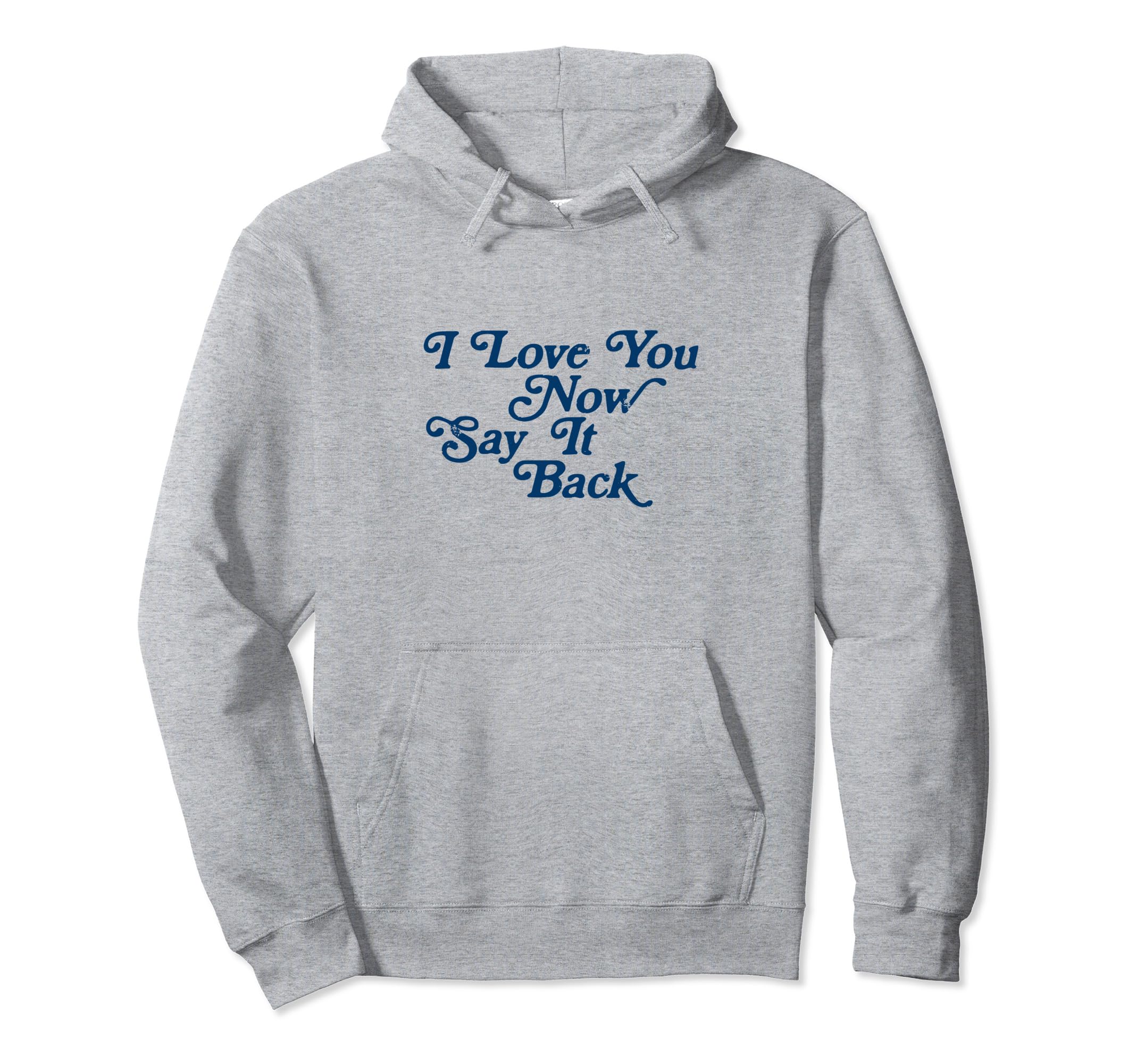 I Love You Now Say It Back 60S Typography Hoodie - Aesthetic Graphic Unisex - T-Shirt, Sweatshirt, Hoodie