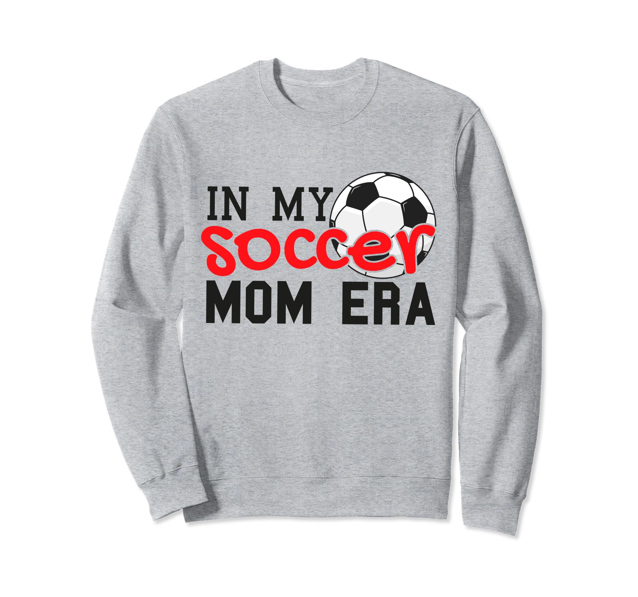My Soccer Mom Era Funny Soccer Mom Sweatshirt - Unique Graphic for Adults - T-Shirt, Sweatshirt, Hoodie
