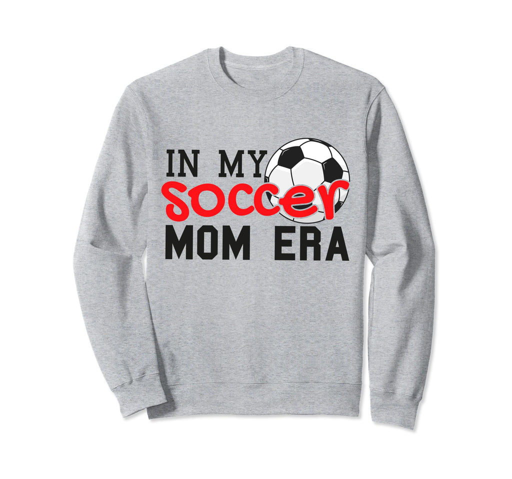 My Soccer Mom Era Funny Soccer Mom Sweatshirt - Trendy Graphic for Adults - T-Shirt, Sweatshirt, Hoodie