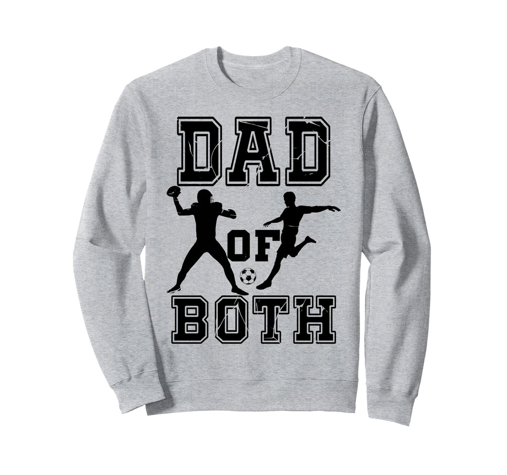 Dad Both Funny Football Soccer Dad Sweatshirt - Novelty Apparel for Adults - T-Shirt, Sweatshirt, Hoodie