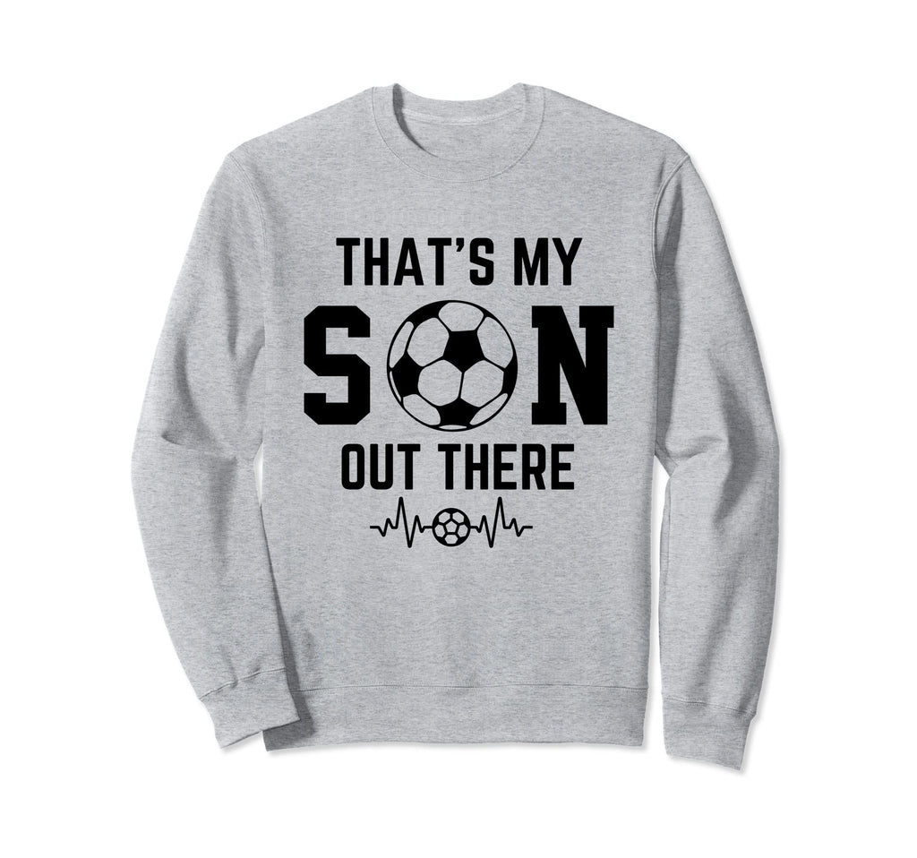 Soccer Mom Thats My Son Out There Sweatshirt - Trendy Graphic for Adults - T-Shirt, Sweatshirt, Hoodie