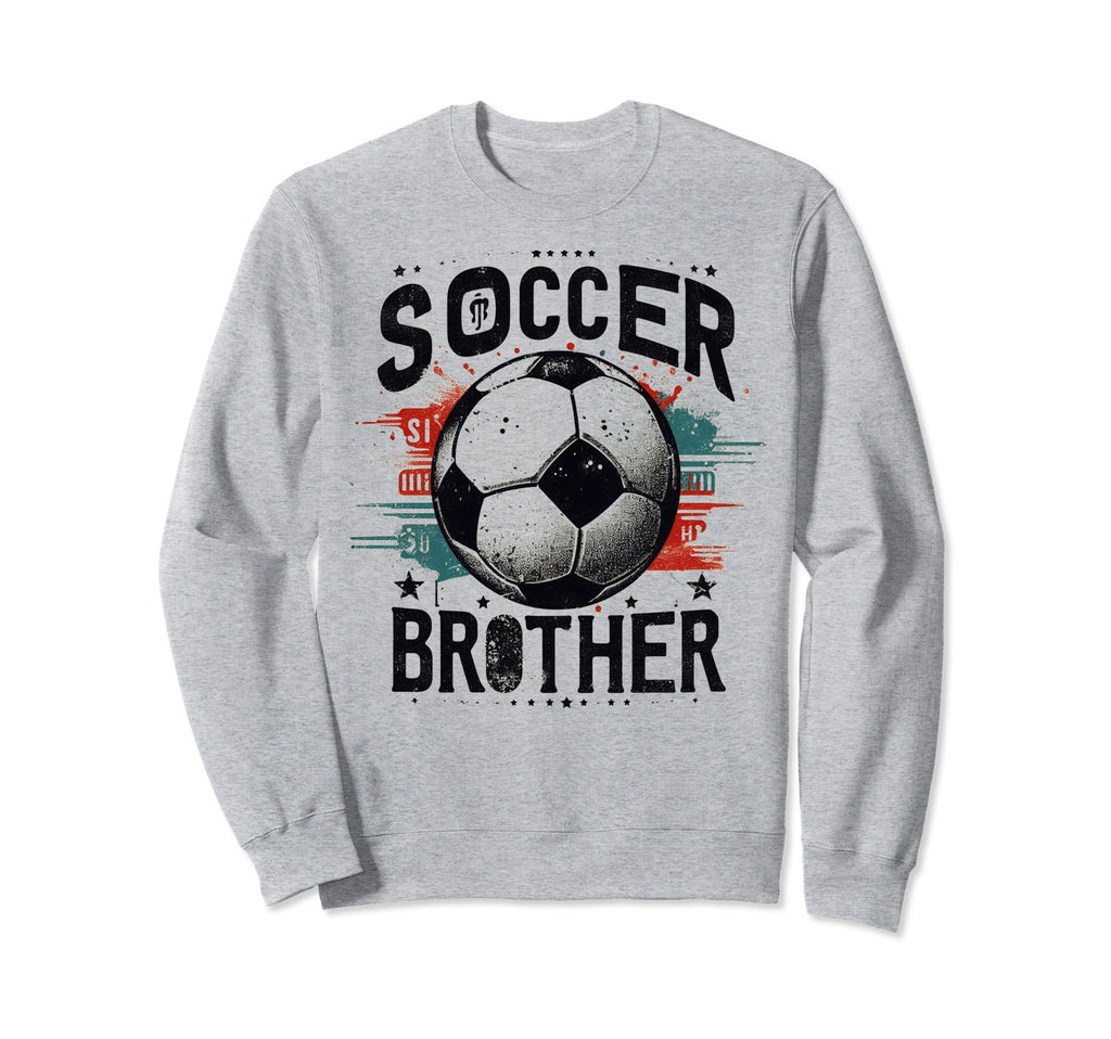 Soccer Brother Family Matching Sweatshirt - Streetwear Style Men Women - T-Shirt, Sweatshirt, Hoodie