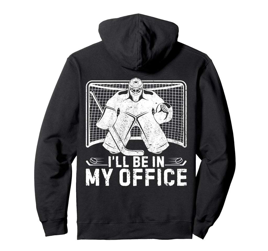 Ill Be My Office Funny Ice Hockey Hoodie - Streetwear Style Men Women - T-Shirt, Sweatshirt, Hoodie
