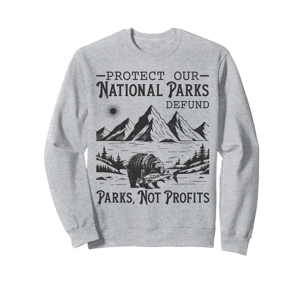Protect Our National Parks Sweatshirt - Casual Everyday Wear for Adults - T-Shirt, Sweatshirt, Hoodie