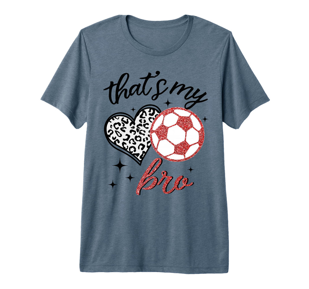 Funny Thats My Bro Leopard Heart Soccer T-Shirt - Novelty Apparel Unisex - T-Shirt, Sweatshirt, Hoodie