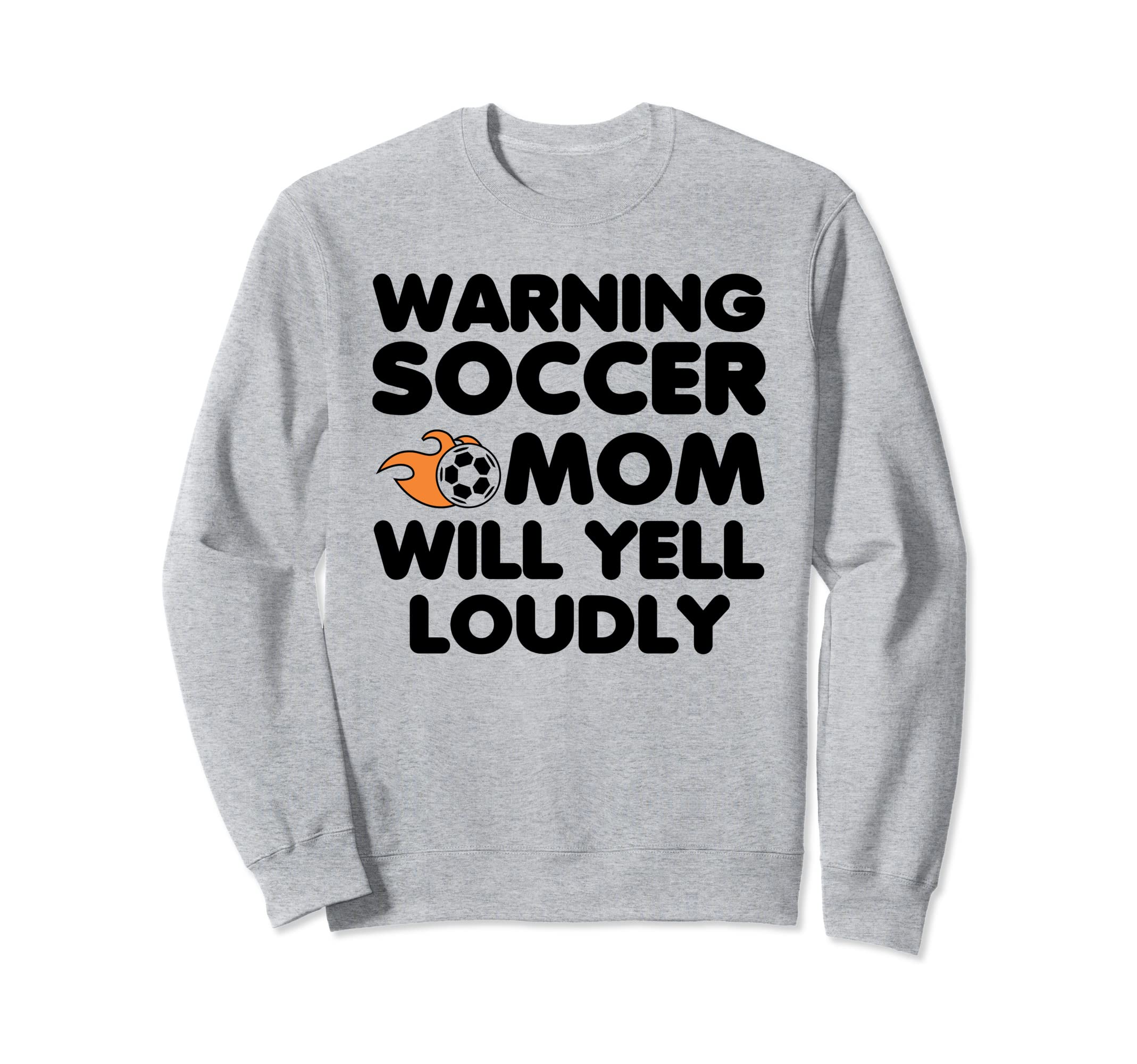 Warning Soccer Mom Will Yell Loudly Sweatshirt - Unique Graphic Men Women - T-Shirt, Sweatshirt, Hoodie