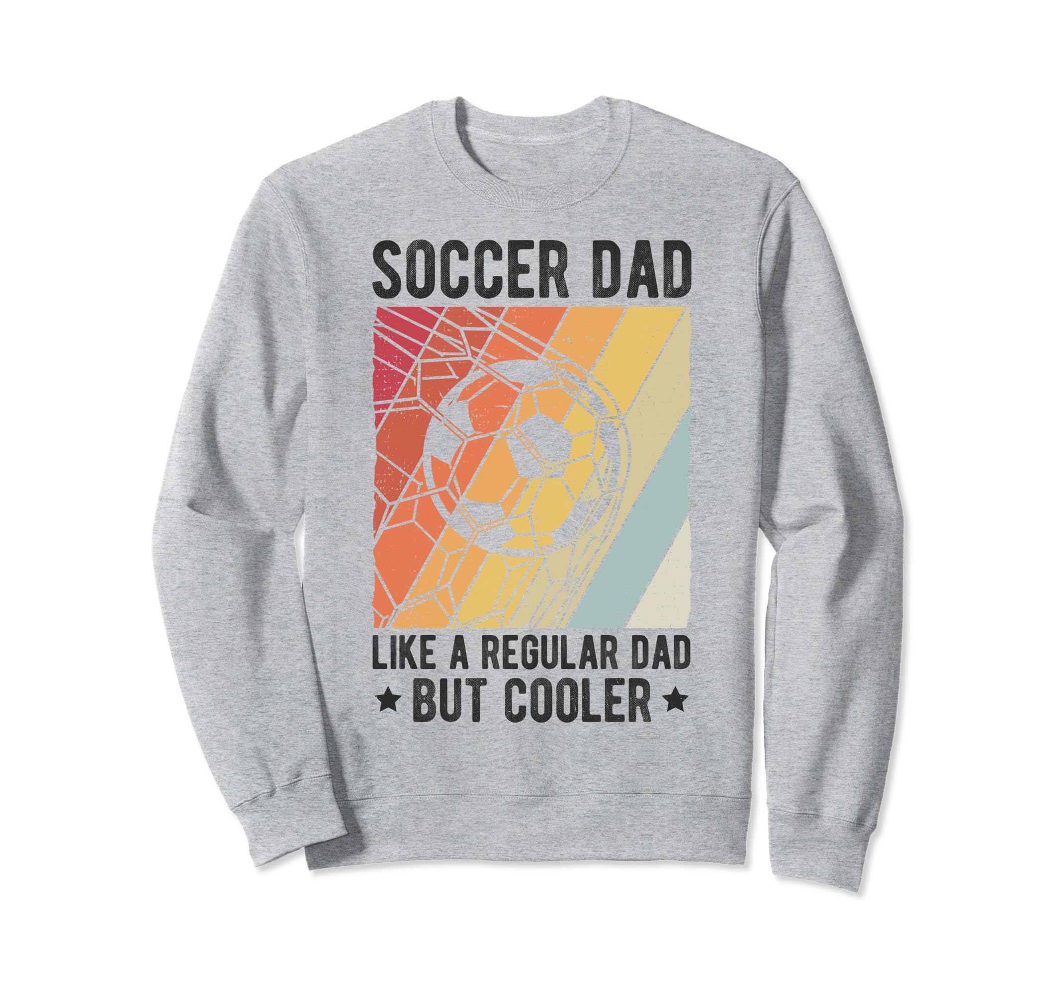 Soccer Dad Like Regular Dad But Sweatshirt - Novelty Apparel Men Women - T-Shirt, Sweatshirt, Hoodie
