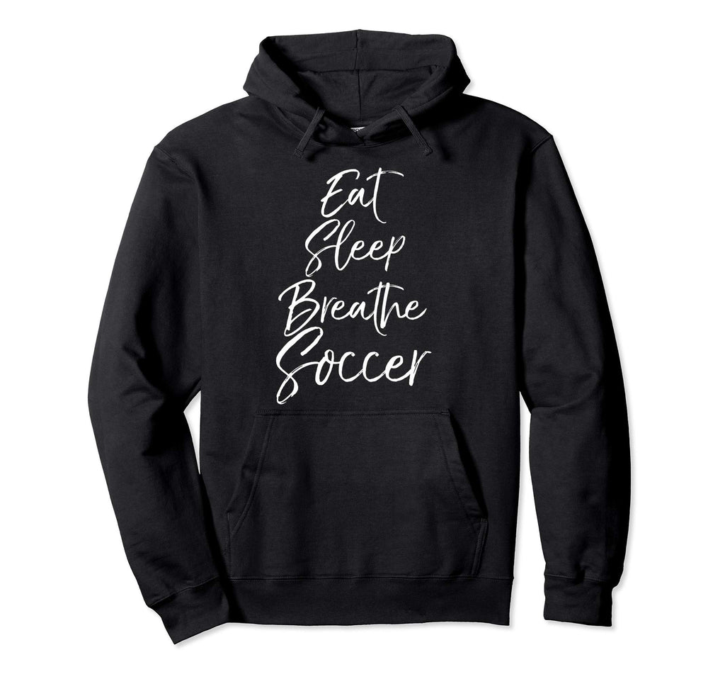 Soccer Teen Eat Sleep Breathe Soccer Hoodie - Custom Art Print for Adults - T-Shirt, Sweatshirt, Hoodie