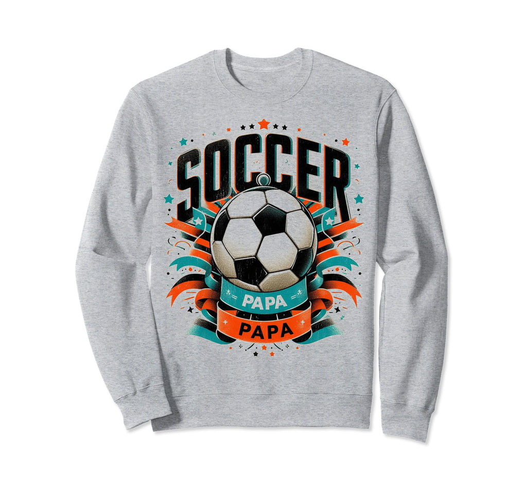 Soccer Papa Family Matching Dad Sweatshirt - Novelty Apparel Men Women - T-Shirt, Sweatshirt, Hoodie