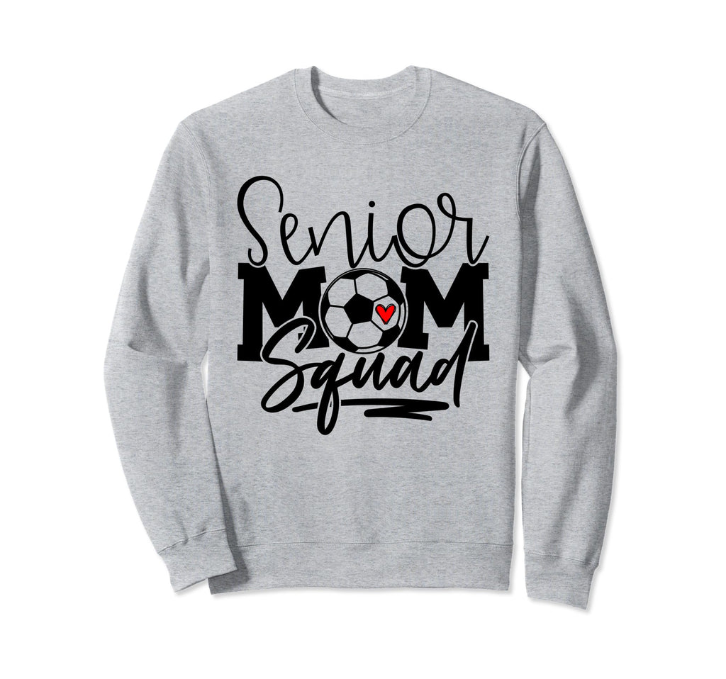 Senior Soccer Mom Squad Sweatshirt - Streetwear Style Men Women - T-Shirt, Sweatshirt, Hoodie