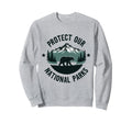 Protect Our National Parks Forest Nature Sweatshirt - Trendy Graphic Unisex - T-Shirt, Sweatshirt, Hoodie