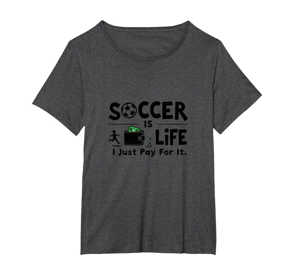Soccer Is Life I Just Pay It Womens T-Shirt - Aesthetic Graphic Men Women - T-Shirt, Sweatshirt, Hoodie