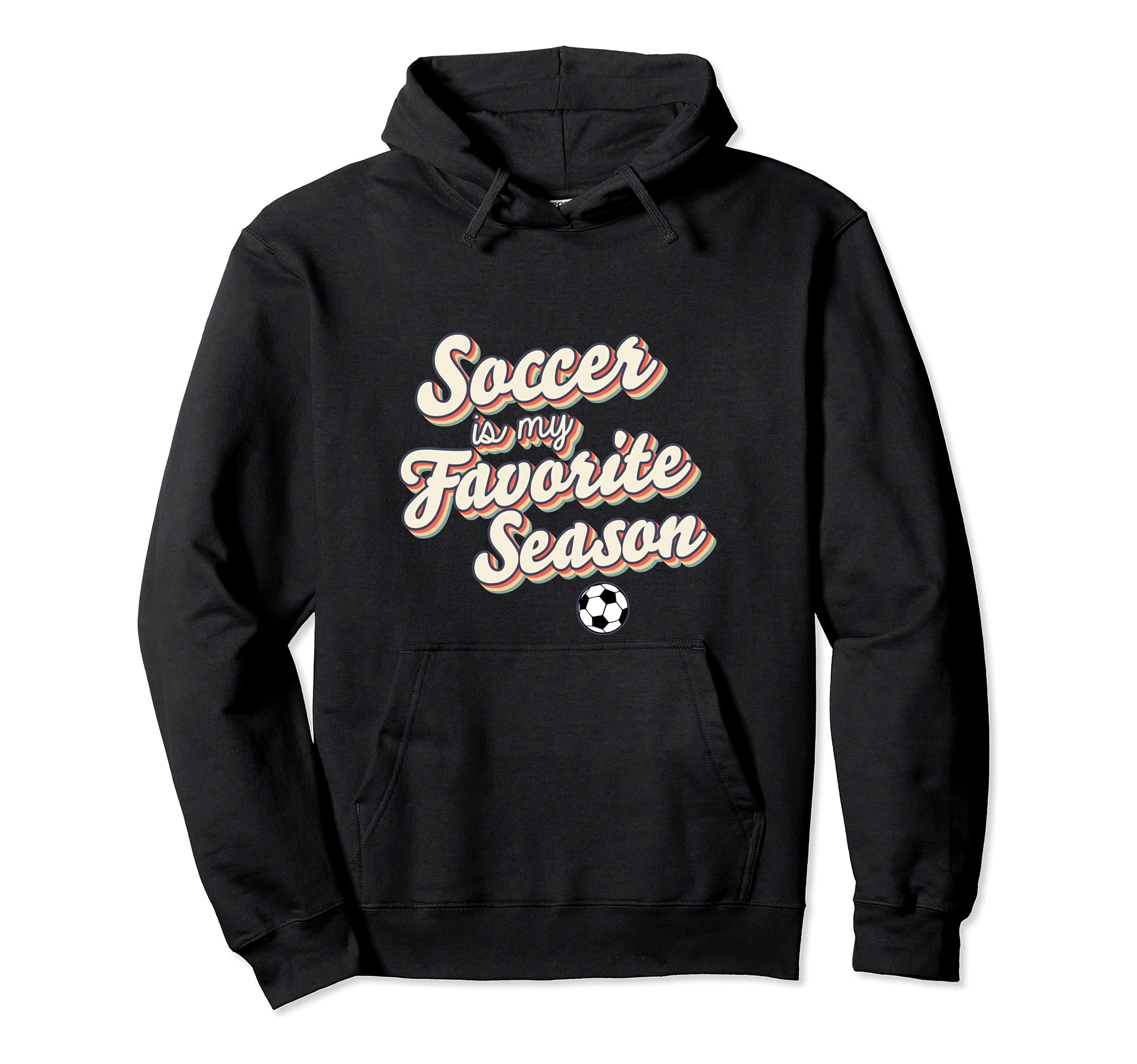 Soccer Is My Favorite Season Funny Hoodie - Aesthetic Graphic for Adults - T-Shirt, Sweatshirt, Hoodie