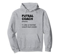 Futsal Coach Definition Funny Indoor Hoodie - Aesthetic Graphic Men Women - T-Shirt, Sweatshirt, Hoodie
