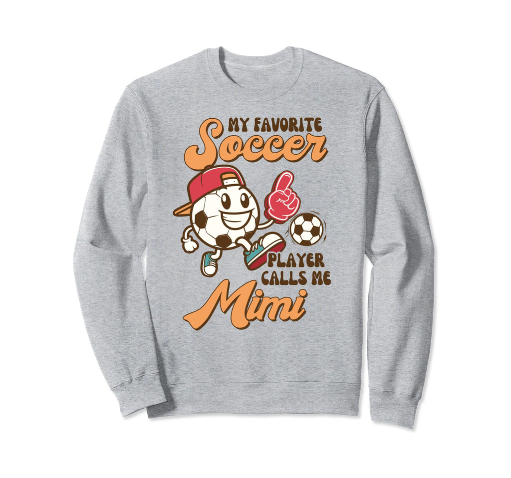 Soccer Grandma Mimi My Favorite Sweatshirt - Casual Everyday Wear Unisex - T-Shirt, Sweatshirt, Hoodie