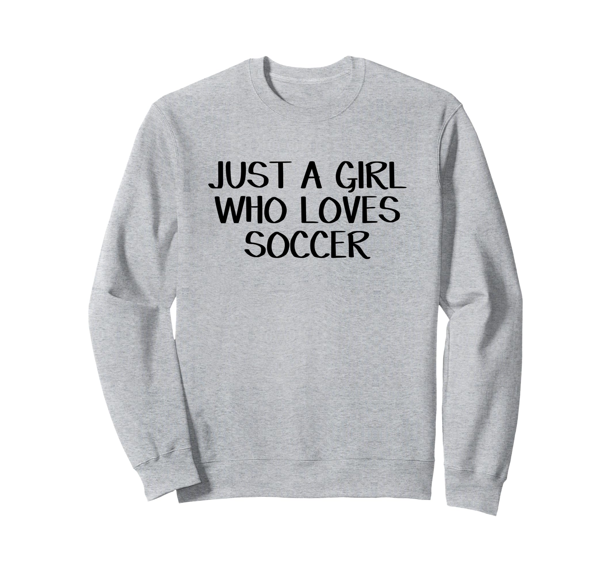 Just Who Loves Soccer Sweatshirt - Casual Everyday Wear for Adults - T-Shirt, Sweatshirt, Hoodie