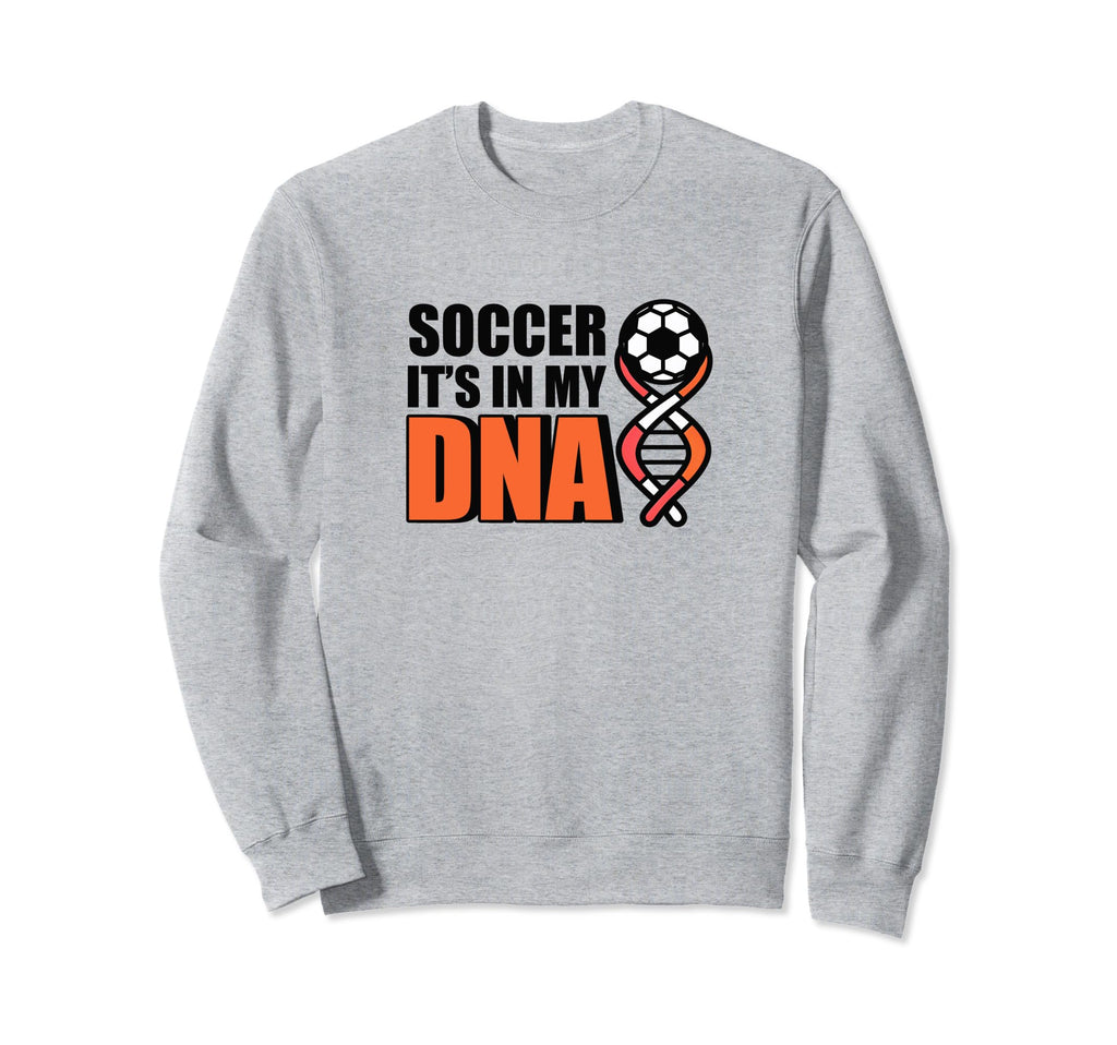 Soccer Its My Dna Soccer Coach Sweatshirt - Novelty Apparel Unisex - T-Shirt, Sweatshirt, Hoodie
