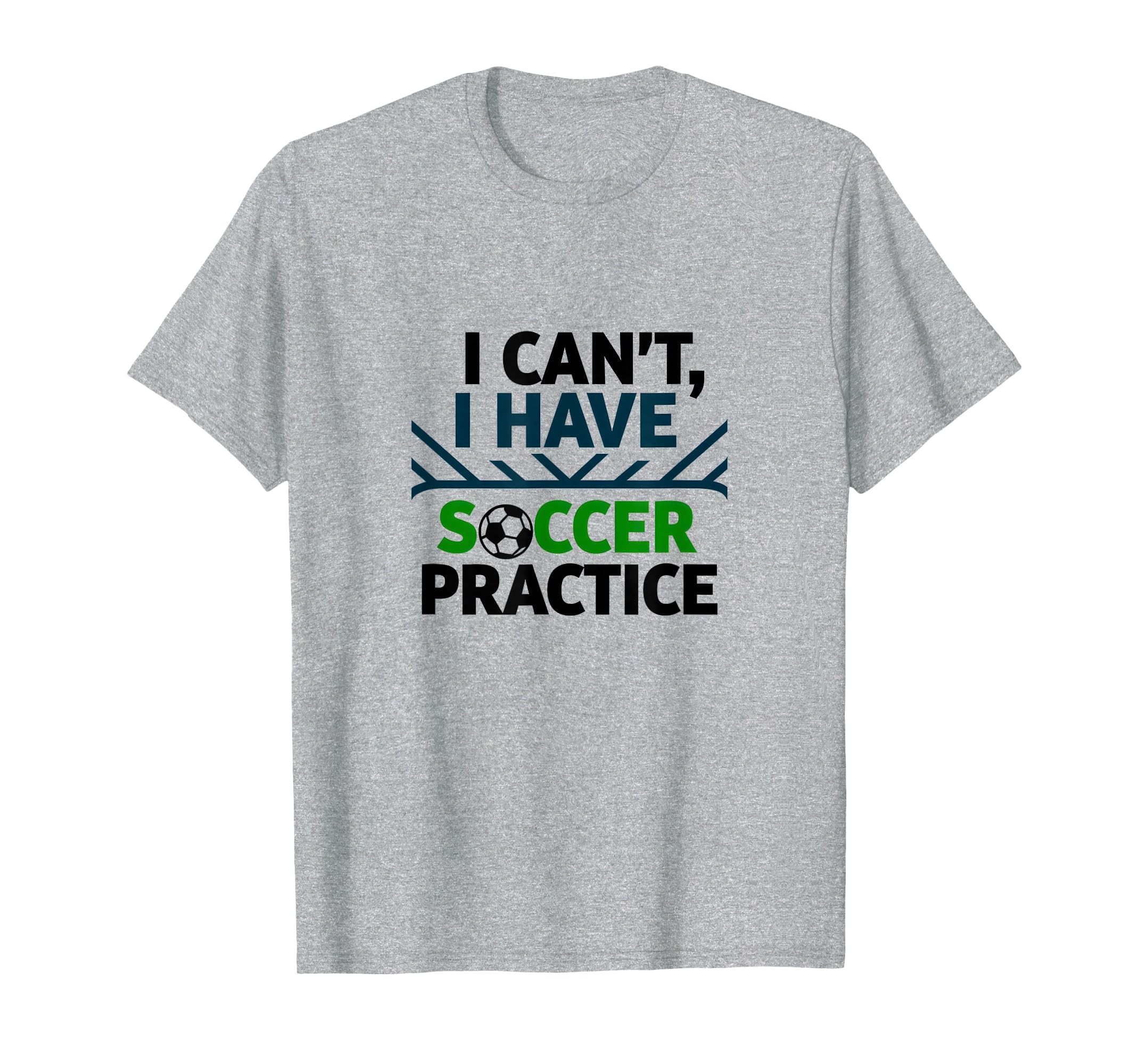I Cant I Have Soccer Practice Coach T-Shirt - Unique Graphic Men Women - T-Shirt, Sweatshirt, Hoodie