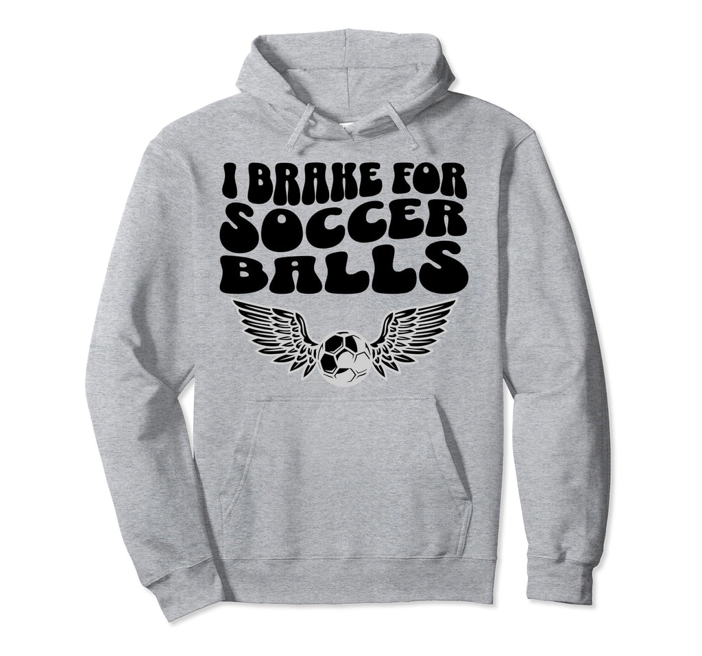 I Brake Soccer Balls Soccer Mom Hoodie - Custom Art Print for Adults - T-Shirt, Sweatshirt, Hoodie