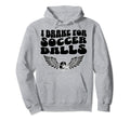 I Brake Soccer Balls Soccer Mom Hoodie - Custom Art Print for Adults - T-Shirt, Sweatshirt, Hoodie