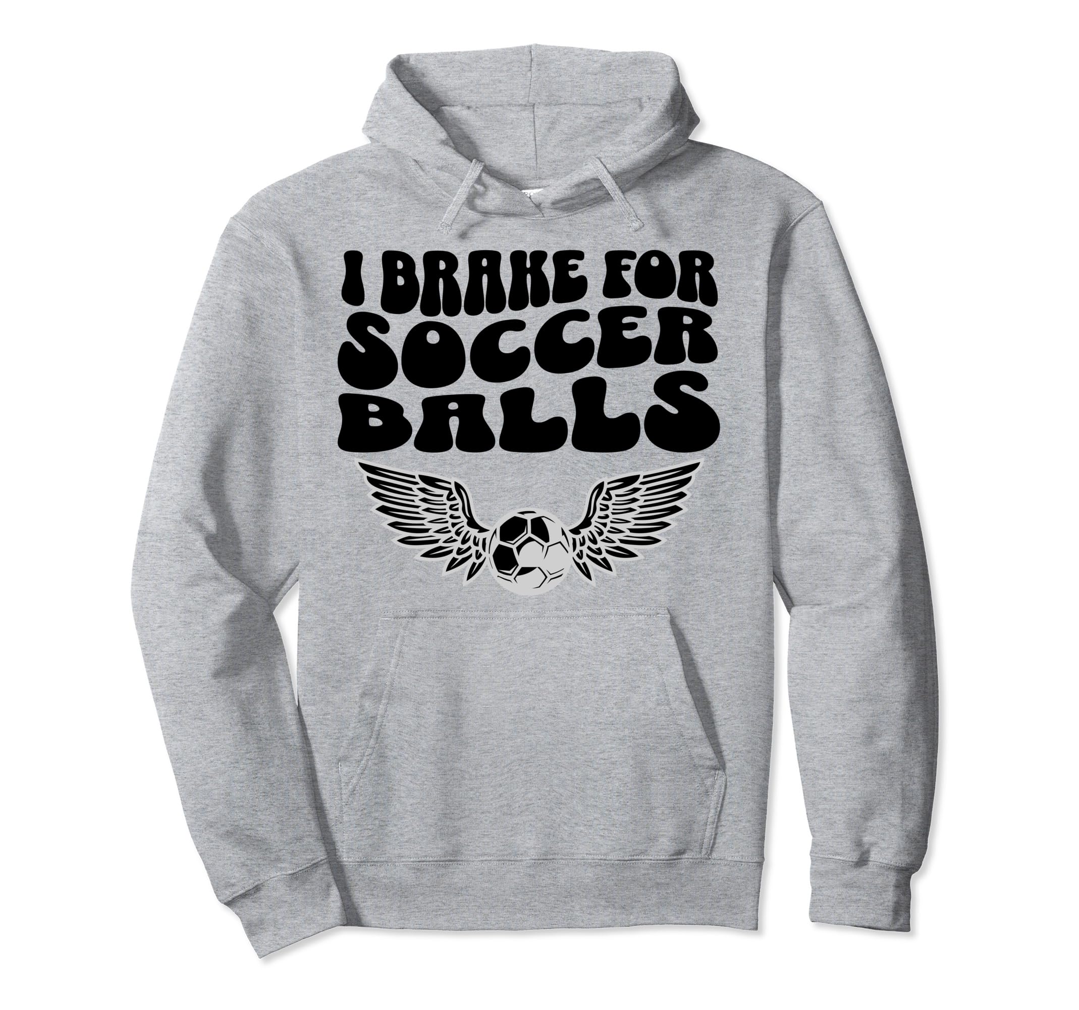 I Brake Soccer Balls Soccer Mom Hoodie - Custom Art Print for Adults - T-Shirt, Sweatshirt, Hoodie