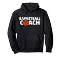 Basketball Coach Hoodie - Casual Everyday Wear for Adults - T-Shirt, Sweatshirt, Hoodie