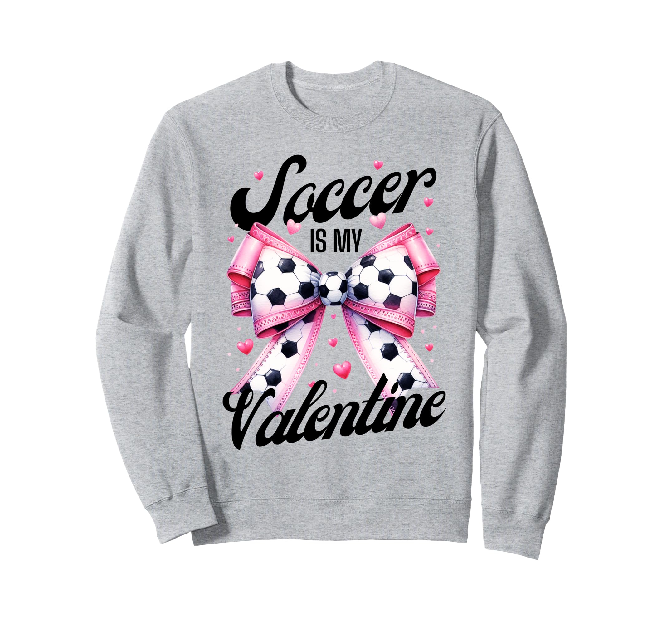 Soccer Is My Valentine Coquette Bow Sweatshirt - Streetwear Style Unisex - T-Shirt, Sweatshirt, Hoodie