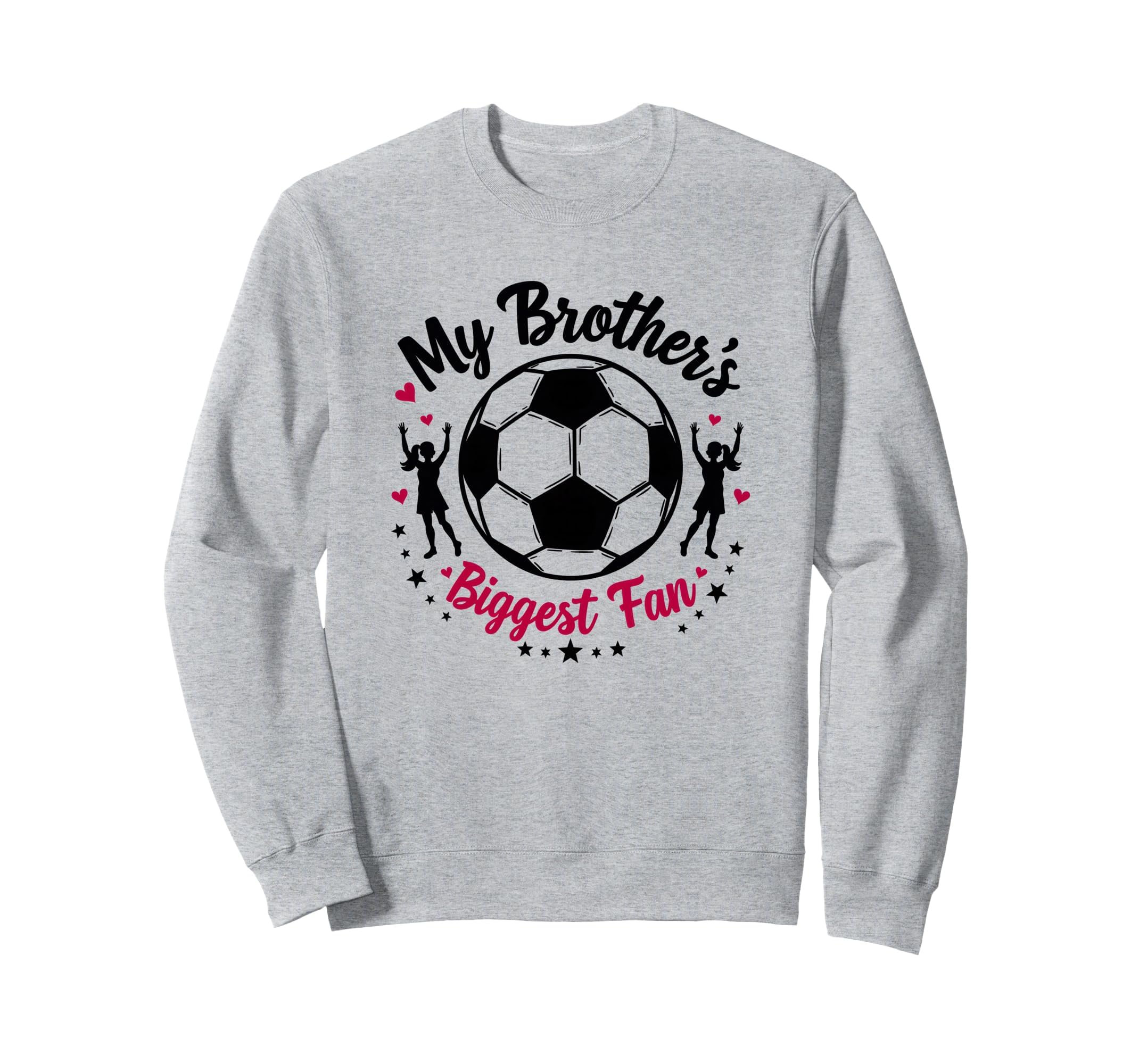 Soccer Sister My Brothers Biggest Fan Sweatshirt - Novelty Apparel Unisex - T-Shirt, Sweatshirt, Hoodie