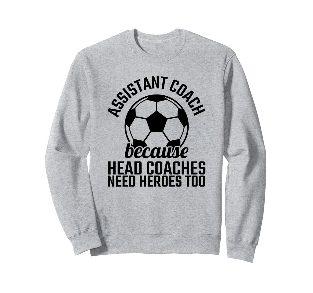 Assistant Coach Hero Funny Sweatshirt - Casual Everyday Wear for Adults - T-Shirt, Sweatshirt, Hoodie