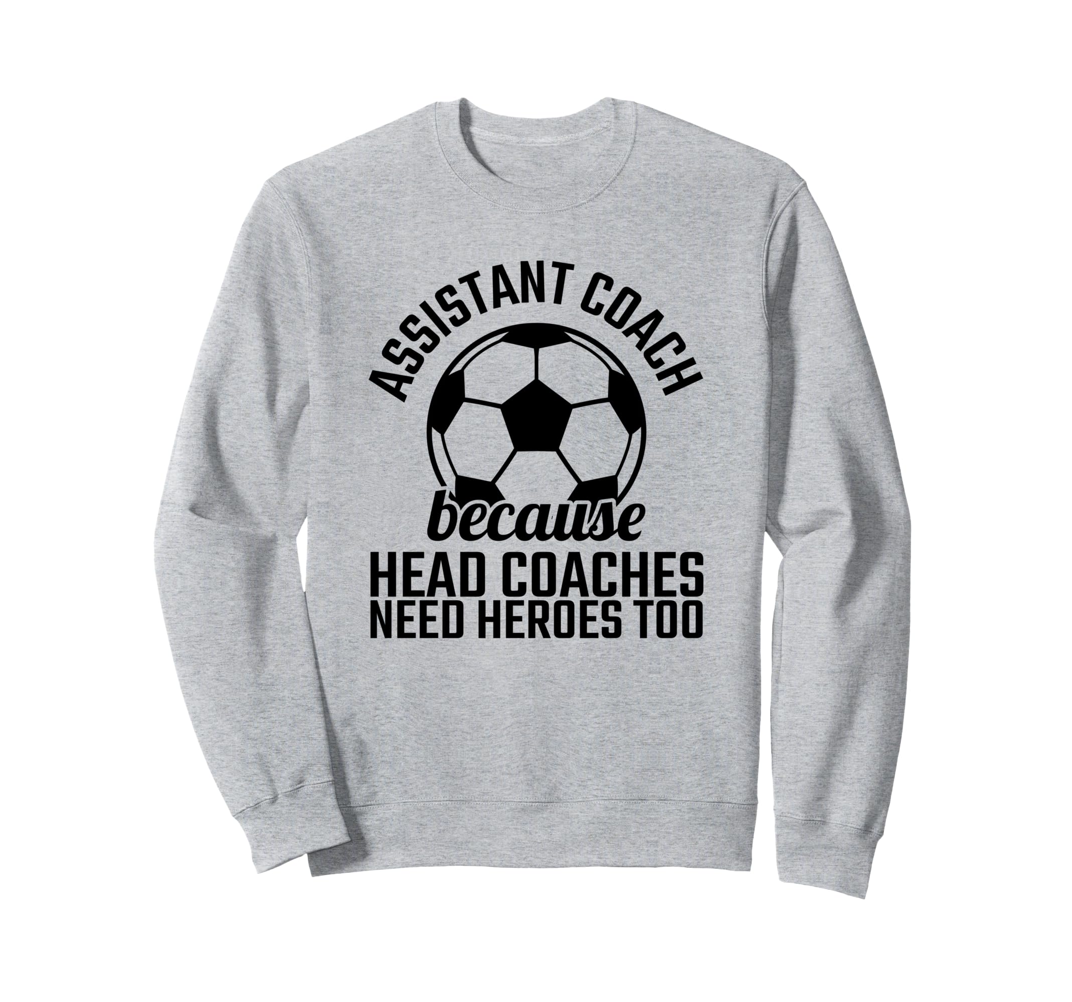 Assistant Coach Hero Funny Sweatshirt - Casual Everyday Wear for Adults - T-Shirt, Sweatshirt, Hoodie