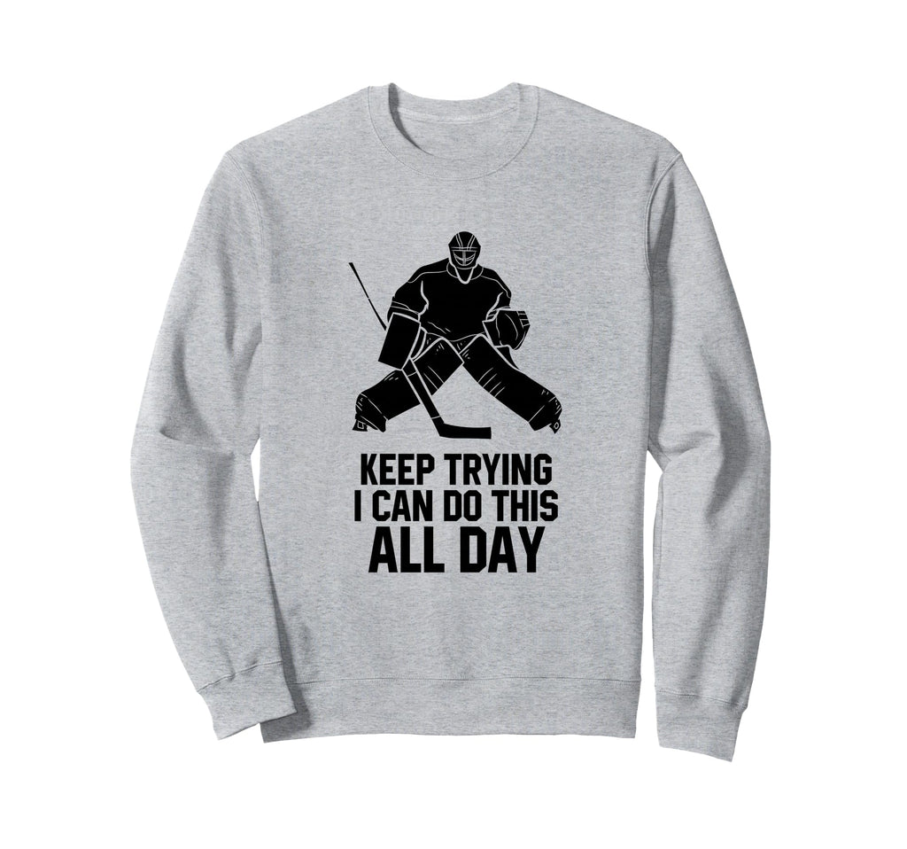 Keep Trying I Can Do This All Day Sweatshirt - Minimalist Print for Adults - T-Shirt, Sweatshirt, Hoodie