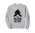 Keep Trying I Can Do This All Day Sweatshirt - Minimalist Print for Adults - T-Shirt, Sweatshirt, Hoodie