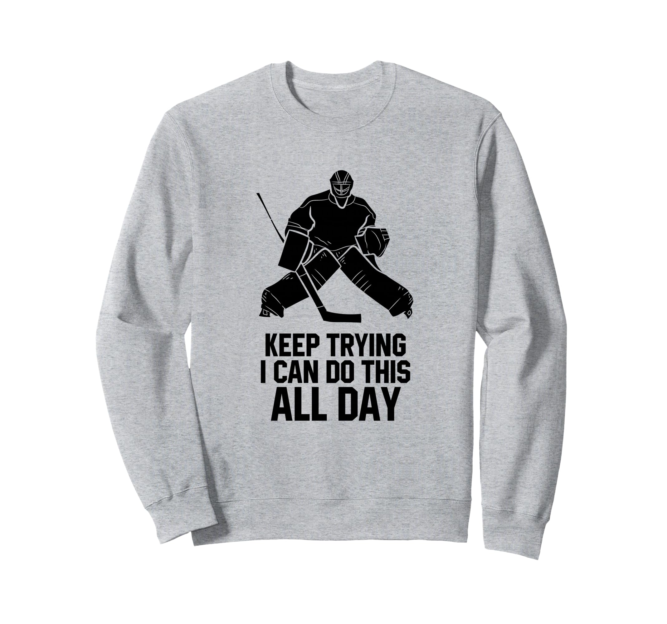 Keep Trying I Can Do This All Day Sweatshirt - Minimalist Print for Adults - T-Shirt, Sweatshirt, Hoodie
