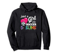 Just Who Loves Soccer And Slime Funny Hoodie - Graphic Print Unisex - T-Shirt, Sweatshirt, Hoodie