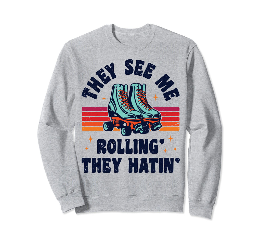 Roller Skating They See Me Rollin Sweatshirt - Unique Graphic Men Women - T-Shirt, Sweatshirt, Hoodie