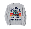 Roller Skating They See Me Rollin Sweatshirt - Unique Graphic Men Women - T-Shirt, Sweatshirt, Hoodie