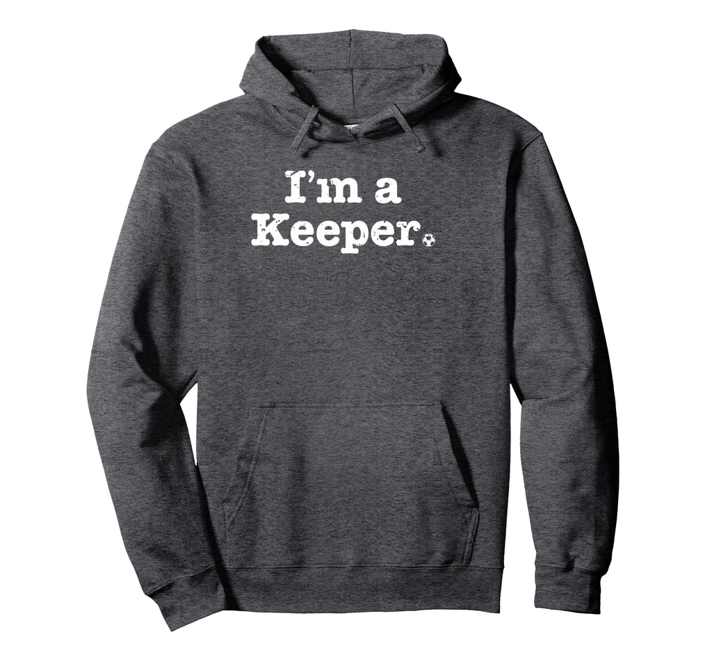 Funny Soccer Im Keeper Distressed Hoodie - Novelty Apparel Men Women - T-Shirt, Sweatshirt, Hoodie