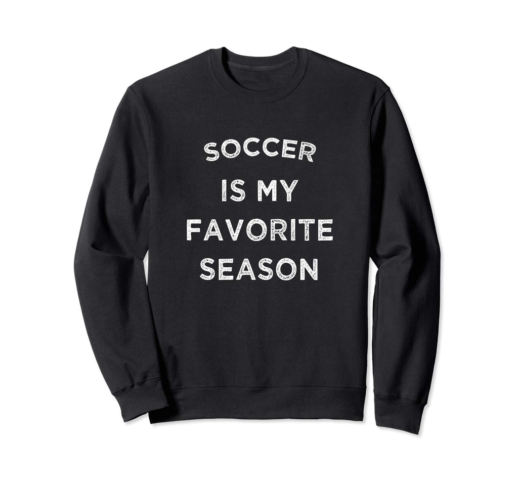 Soccer Is My Favorite Season Sweatshirt - Custom Art Print for Adults - T-Shirt, Sweatshirt, Hoodie