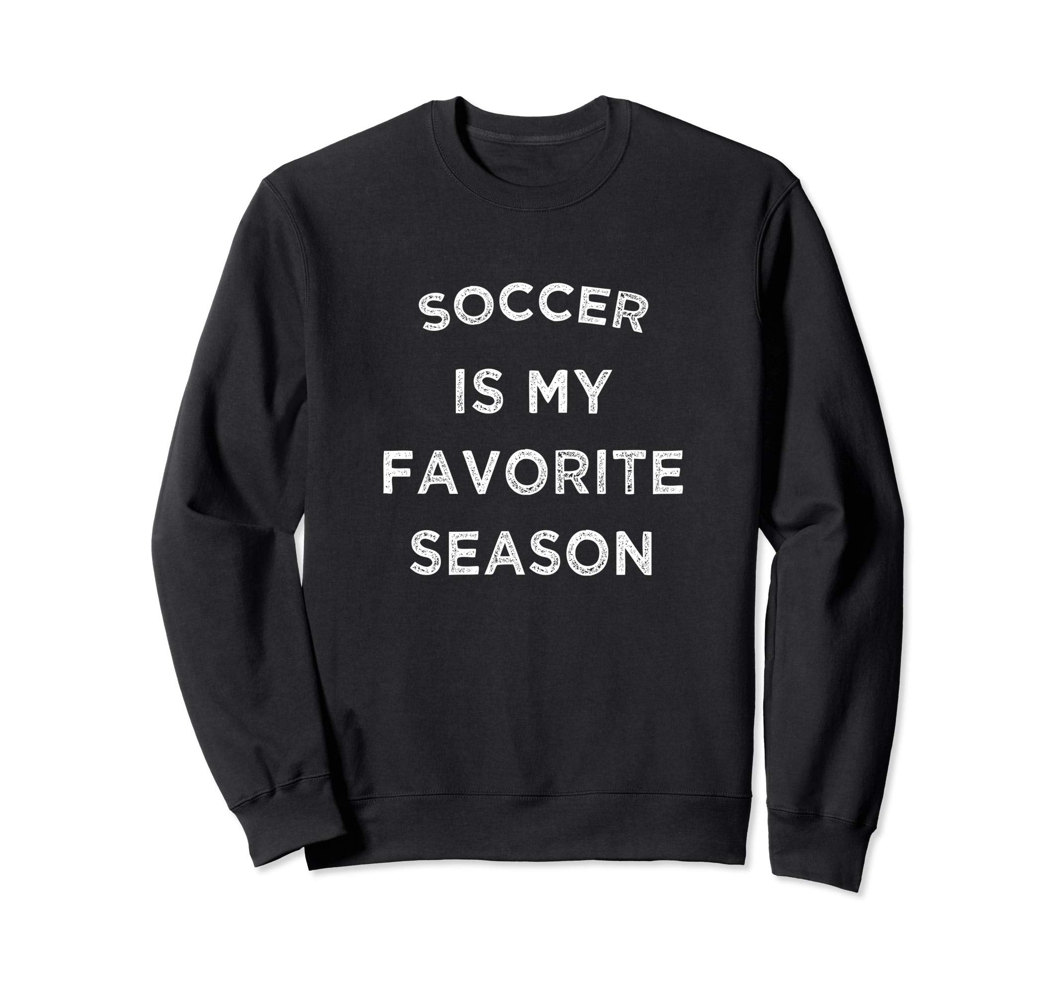 Soccer Is My Favorite Season Sweatshirt - Custom Art Print for Adults - T-Shirt, Sweatshirt, Hoodie