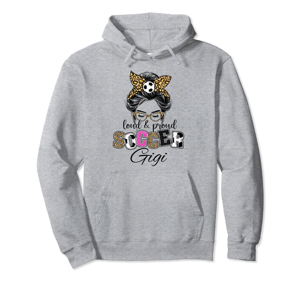 Proud And Loud Soccer Gigi Messy Hoodie - Casual Everyday Wear for Adults - T-Shirt, Sweatshirt, Hoodie