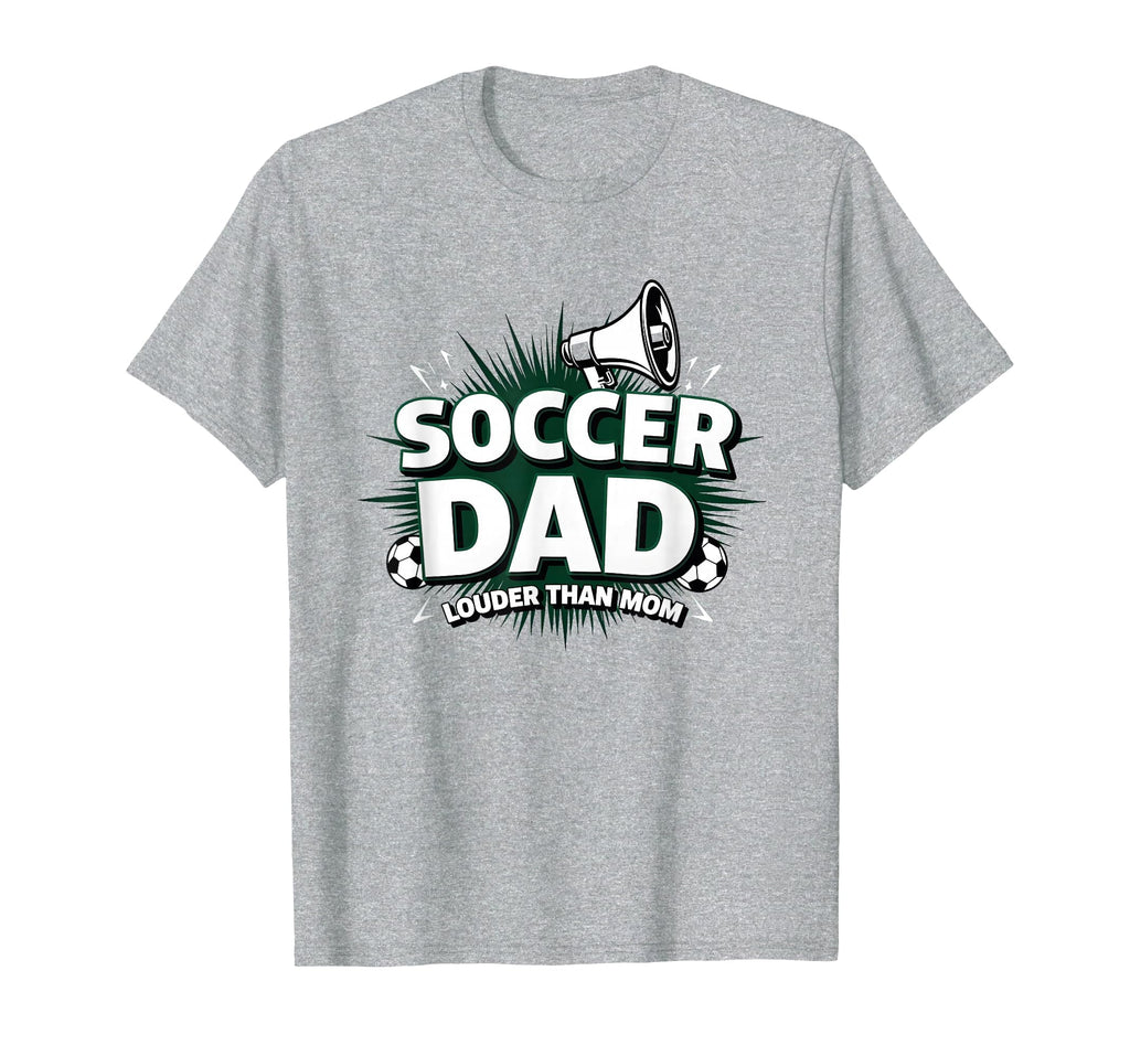 Soccer Dad Louder Than Mom Heather Grey T-Shirt - Unique Graphic for Adults - T-Shirt, Sweatshirt, Hoodie